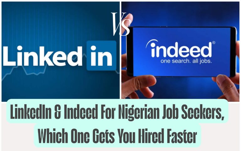 LinkedIn & Indeed For Nigerian Job Seekers, Which One Gets You Hired Faster